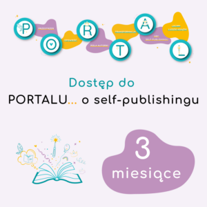 Dostęp do PORTALU... o self-publishingu • 3 miesiące