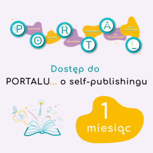 Dostęp do PORTALU... o self-publishingu • 1 miesiąc