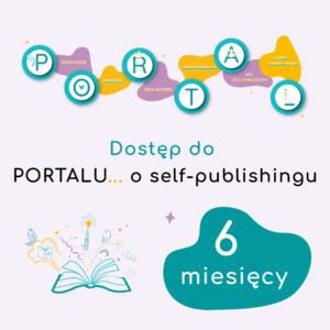 Dostęp do PORTALU... o self-publishingu • 6 miesięcy